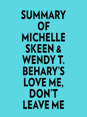 cover image of Summary of Michelle Skeen & Wendy T. Behary's Love Me, Don't Leave Me